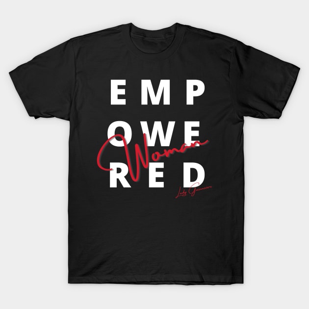 Empowered Women T-Shirt by Lady Guinnevere